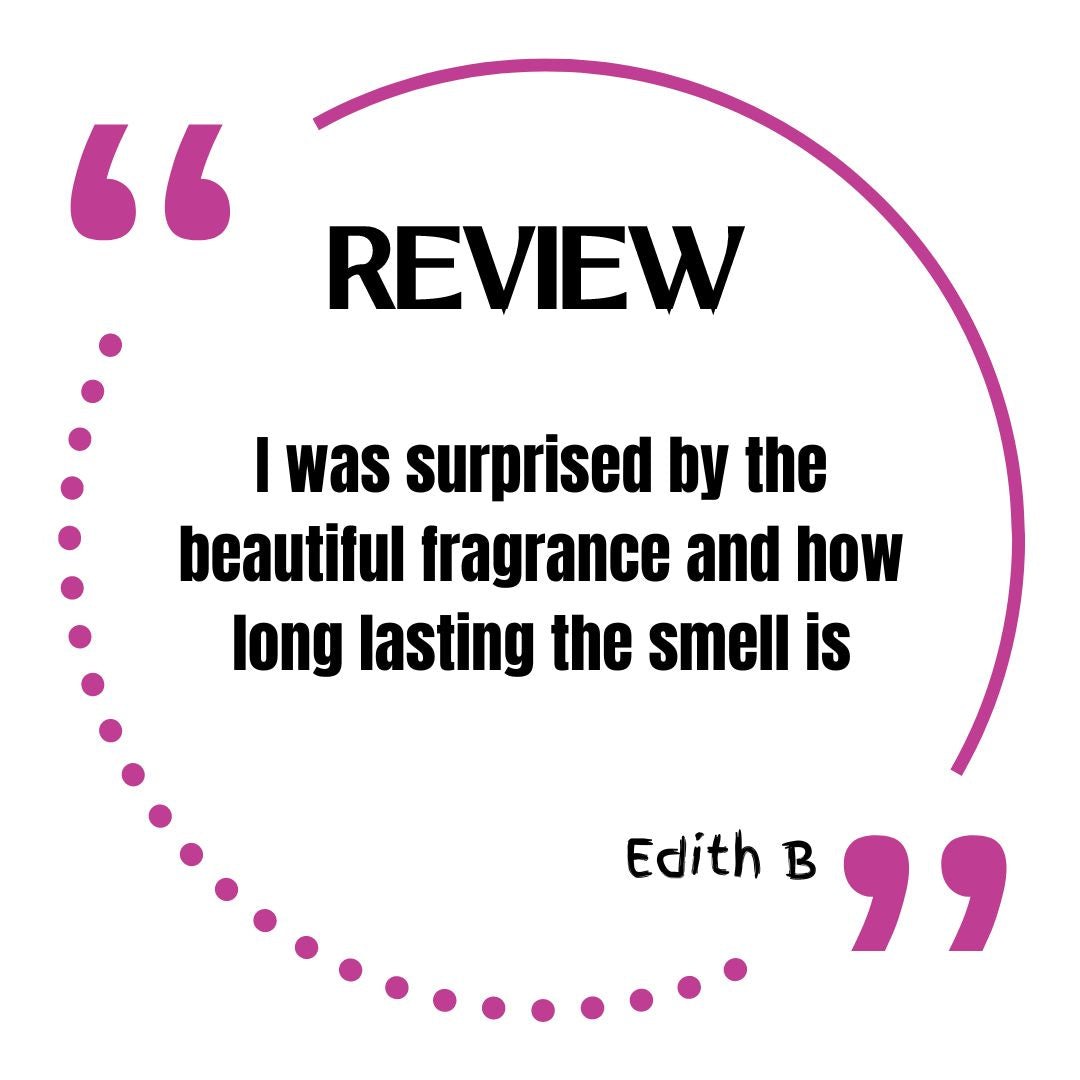 I was surprised by the beautiful fragrance and how long lasting the smell is, Edith B